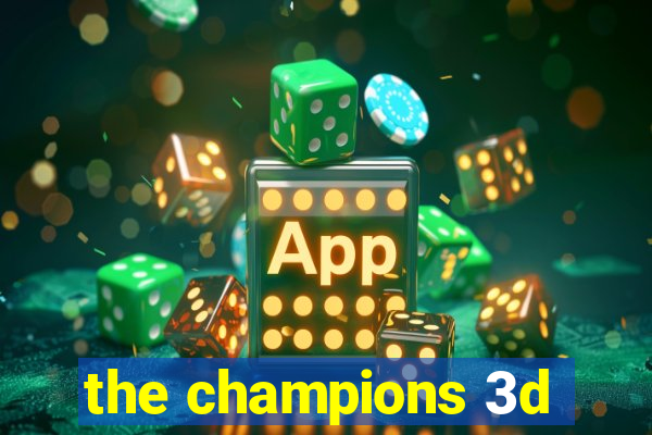 the champions 3d